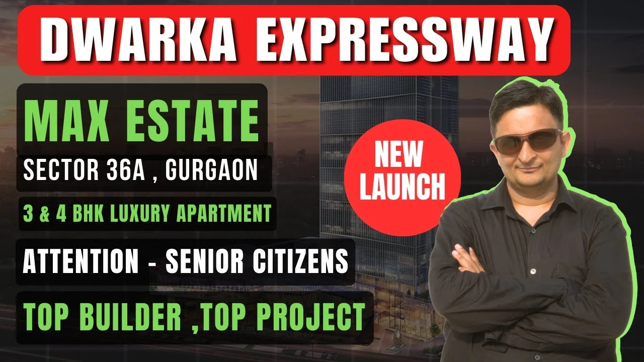 Max Estate 360, Sector 36A Dwarka Expressway: 3 & 4 BHK Ultra-Luxury Apartments